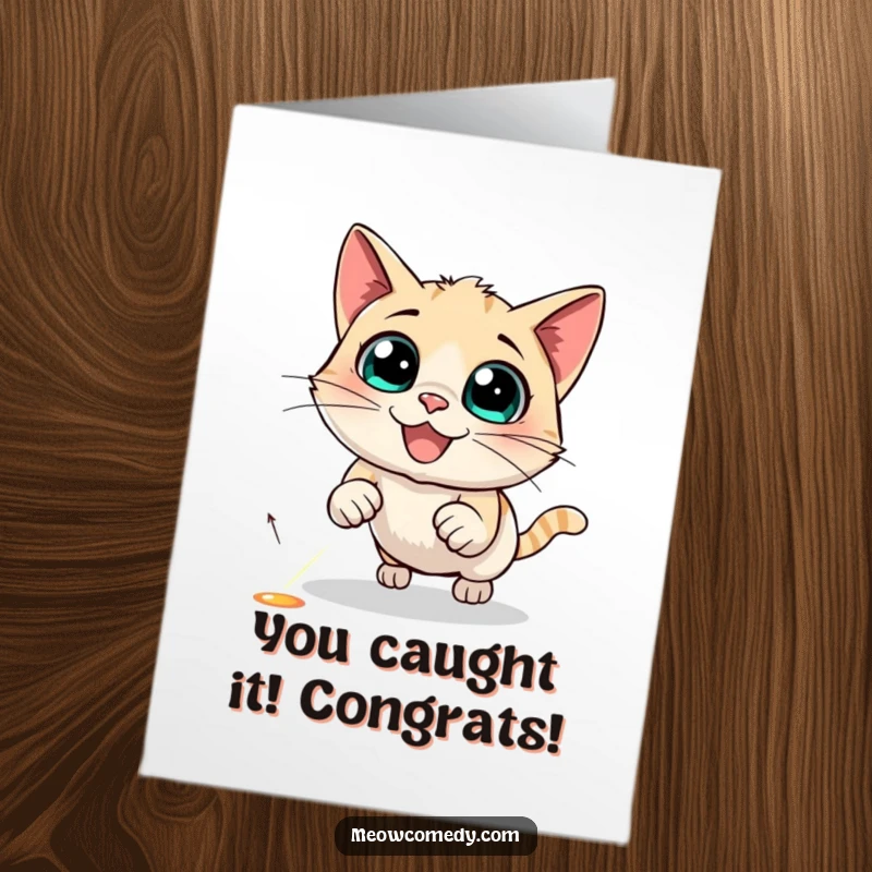 Funny free printable congratulations card, a cat with wide eyes intensely focused on a laser pointer dot, celebrating success.